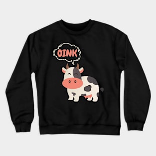 cow says oink Crewneck Sweatshirt